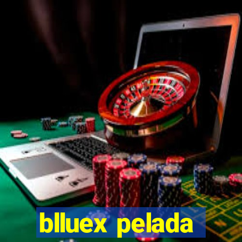 blluex pelada